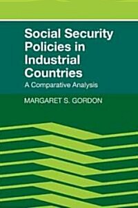 Social Security Policies in Industrial Countries : A Comparative Analysis (Paperback)