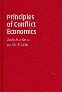 Principles of Conflict Economics : A Primer for Social Scientists (Hardcover)