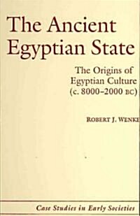 The Ancient Egyptian State : The Origins of Egyptian Culture (c. 8000-2000 BC) (Hardcover)