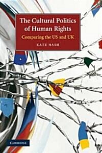 The Cultural Politics of Human Rights : Comparing the US and UK (Paperback)