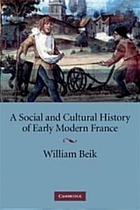 A Social and Cultural History of Early Modern France (Paperback)