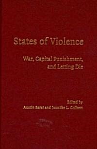States of Violence : War, Capital Punishment, and Letting Die (Hardcover)