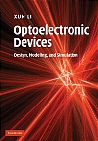 Optoelectronic Devices : Design, Modeling, and Simulation (Hardcover)