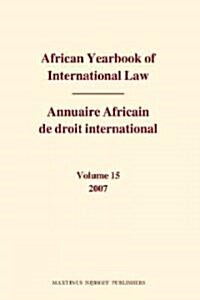 African Yearbook of International Law / Annuaire Africain de Droit International, Volume 15 (2007) (Hardcover)
