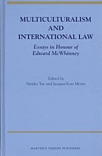 Multiculturalism and International Law: Essays in Honour of Edward McWhinney (Hardcover)