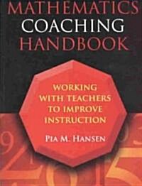 Mathematics Coaching Handbook : Working with Teachers to Improve Instruction (Paperback)