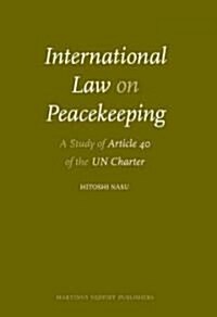 International Law on Peacekeeping: A Study of Article 40 of the UN Charter (Hardcover)