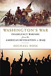 Washingtons War: The American War of Independence to the Iraqi Insurgency (Paperback)