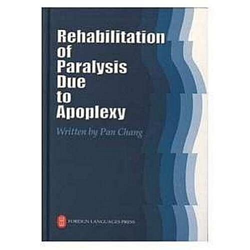 Rehabilitation of Paralysis Due to Apoplesy (Paperback)