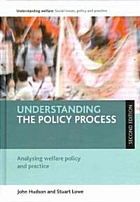 Understanding the Policy Process : Analysing Welfare Policy and Practice (Hardcover, 2 Rev ed)