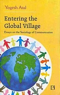 Entering the Global Village: Essays on the Sociology of Communication (Hardcover)