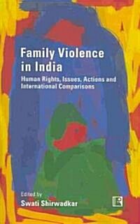 Family Violence in India: Human Rights, Issues, Actions and International Comparisons (Hardcover)