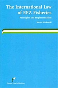 The International Law of Eez Fisheries: Principles and Implementation (Paperback)