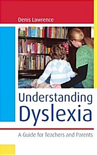 Understanding Dyslexia: A Guide for Teachers and Parents (Paperback)