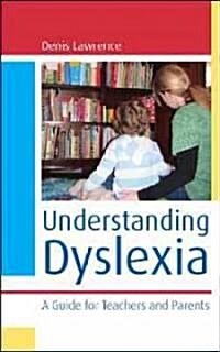 Understanding Dyslexia : A Guide for Teachers and Parents (Hardcover)