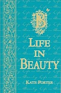 Life in Beauty: The Official Book in a Beauty Treasure Box (Hardcover)