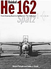 Heinkel He162 Volksjager : From Drawing Board to Destruction: The Volksjager Spatz (Hardcover)