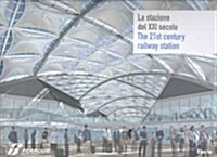 La stazione de XXI secolo / The 21st Century Railway Station (Hardcover, Bilingual)