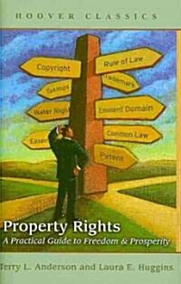Property Rights: A Practical Guide to Freedom and Prosperity (Hardcover, 2, Second Edition)