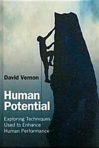 Human Potential : Exploring Techniques Used to Enhance Human Performance (Hardcover)