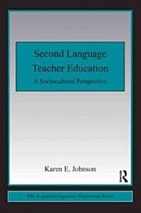 Second Language Teacher Education : A Sociocultural Perspective (Hardcover)
