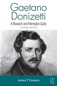 Gaetano Donizetti : A Research and Information Guide (Hardcover, 2 ed)