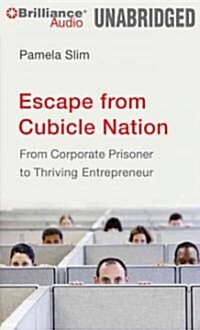 Escape from Cubicle Nation: From Corporate Prisoner to Thriving Entrepreneur (MP3 CD)