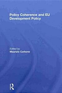 Policy Coherence and EU Development Policy (Hardcover, 1st)