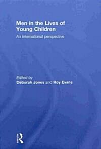 Men in the Lives of Young Children : An international perspective (Hardcover)