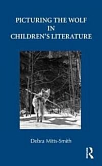 Picturing the Wolf in Childrens Literature (Hardcover, 1st)