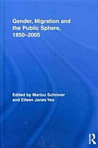 Gender, Migration, and the Public Sphere, 1850-2005 (Hardcover)