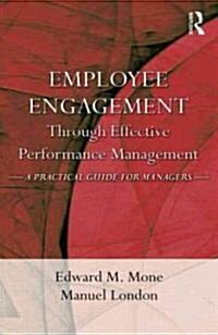 Employee Engagement Through Effective Performance Management : A Practical Guide for Managers (Hardcover)