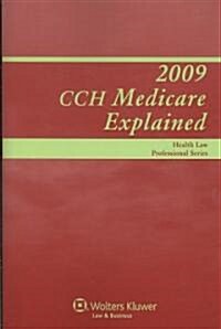 CCH Medicare Explained 2009 (Paperback, 1st)