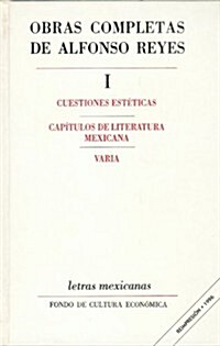 Obras Completas, I: Cuestiones Esteticas, Capitulos de Literatura Mexicana, Varia (Hardcover)