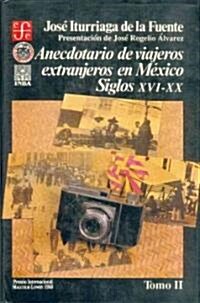 Anecdotario de Viajeros Extranjeros en Mexico: Siglos XVI-XX, II (Paperback)