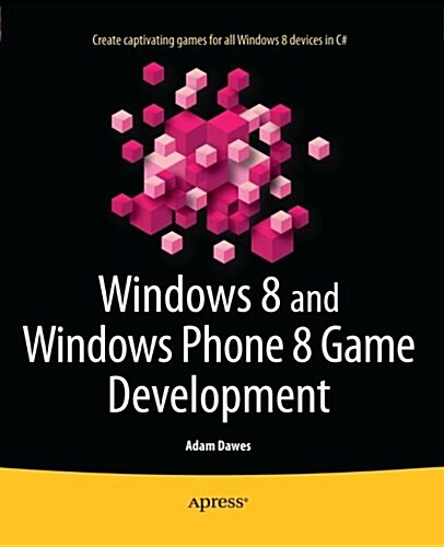 Windows 8 and Windows Phone 8 Game Development (Paperback)