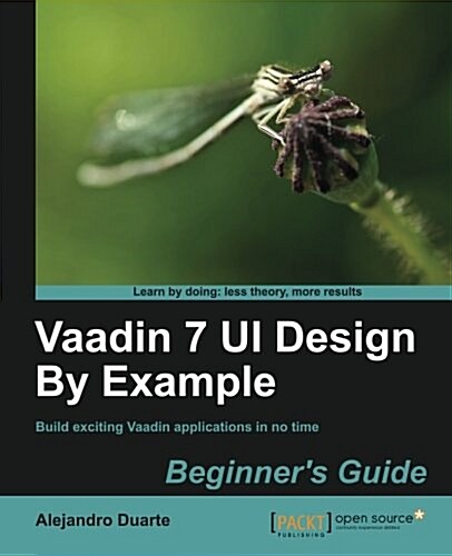 Vaadin 7 UI Design By Example: Beginners Guide (Paperback)