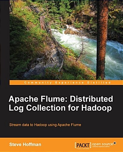 Apache Flume: Distributed Log Collection for Hadoop (Paperback)