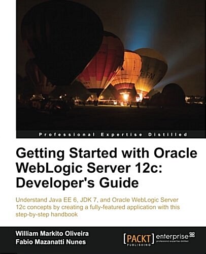 Getting Started with Oracle WebLogic Server 12c: Developers Guide (Paperback)