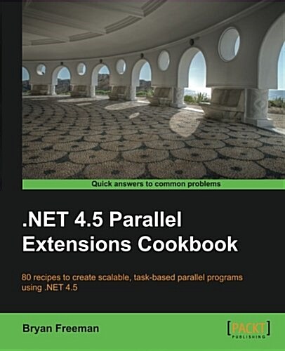 .Net 4.5 Parallel Extentions Cookbook (Paperback)