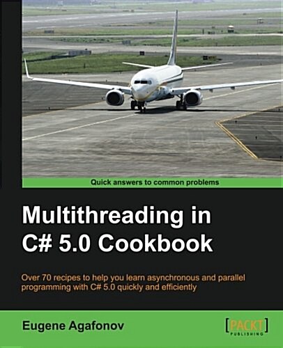 Multithreading in C# 5.0 Cookbook (Paperback)