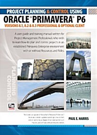 Project Planning and Control Using Oracle Primavera P6 Versi (Paperback)