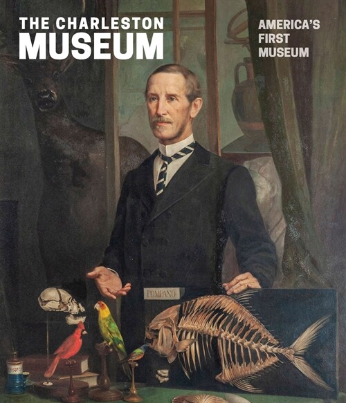 The Charleston Museum: Americas First Museum (Hardcover)