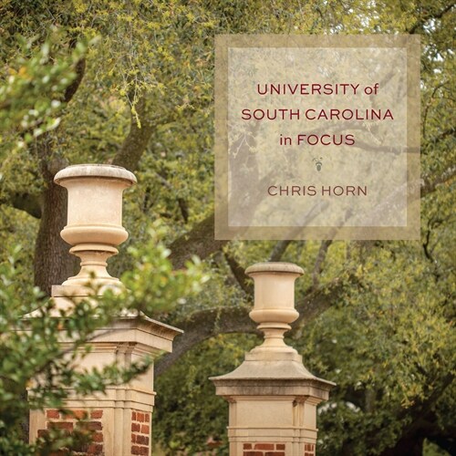 University of South Carolina in Focus (Hardcover)