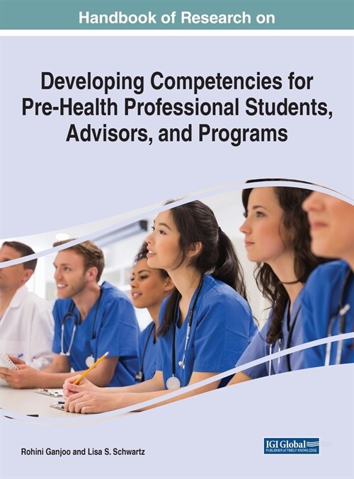 Handbook of Research on Developing Competencies for Pre-Health Professional Students, Advisors, and Programs (Hardcover)