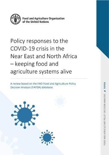 Policy responses to COVID-19 crisis in near east and north Africa : keeping food and agricultural systems alive, a review based on the FAO food and ag (Paperback)