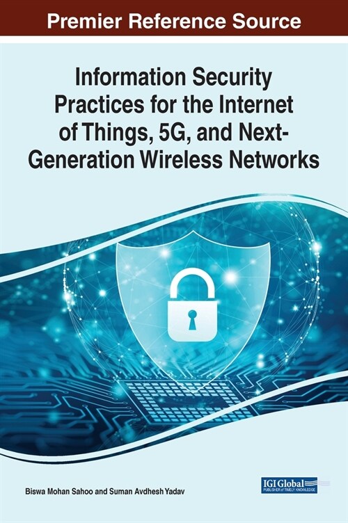 Information Security Practices for the Internet of Things, 5G, and Next-Generation Wireless Networks (Hardcover)