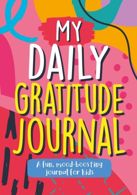 My Daily Gratitude Journal : A Fun, Mood-Boosting Journal for Kids (Paperback)