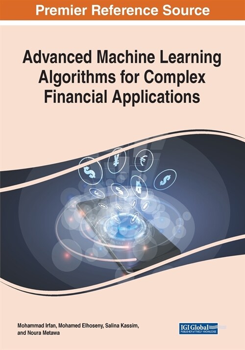 Advanced Machine Learning Algorithms for Complex Financial Applications (Paperback)