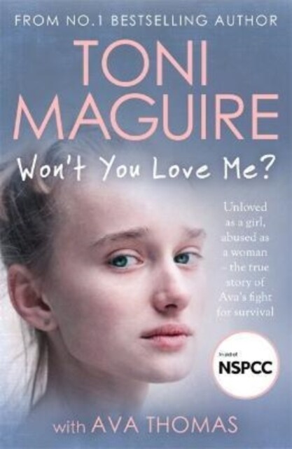 Wont You Love Me? : Unloved as a girl, abused as a woman – the true story of Ava’s fight for survival, from the No.1 bestseller, for fans of Cathy Gl (Paperback)